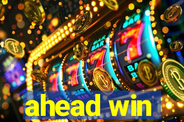 ahead win